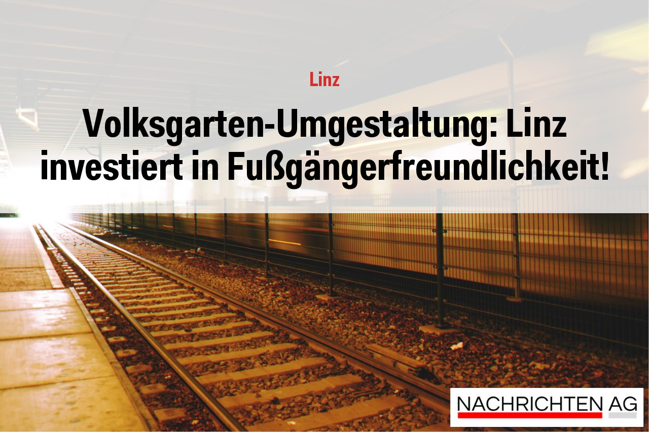 Volksgarten-Umgestaltung: Linz investiert in Fußgängerfreundlichkeit!