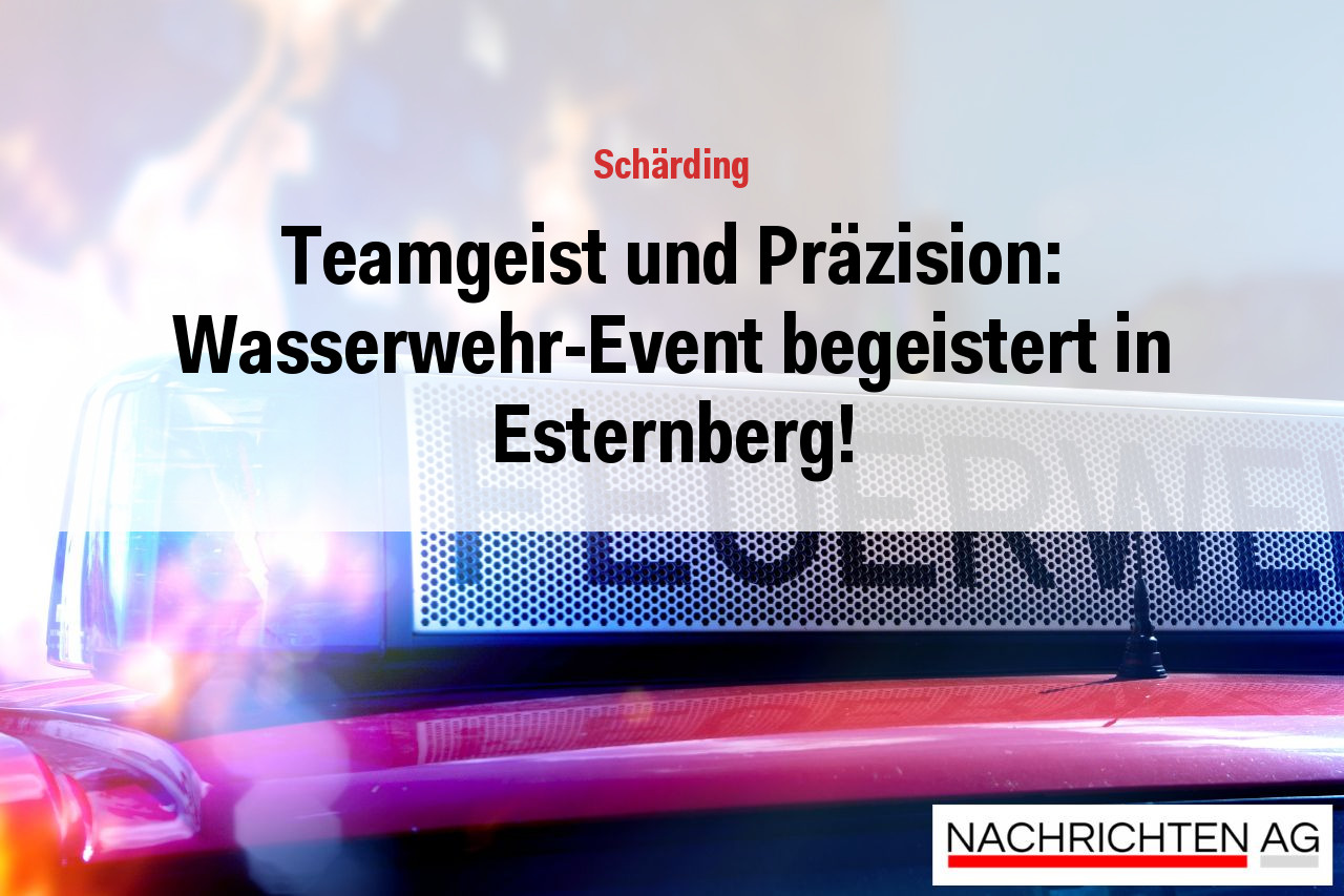 Teamgeist und Präzision: Wasserwehr-Event begeistert in Esternberg!