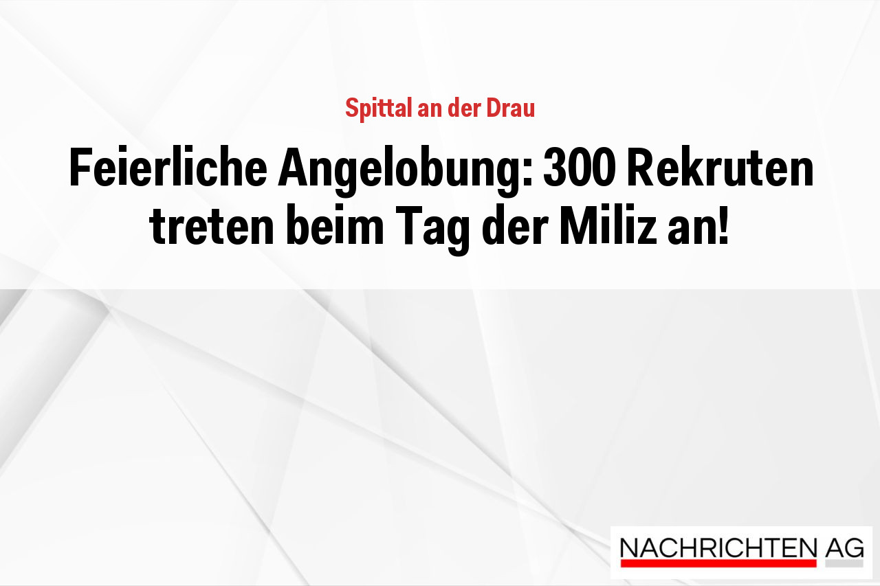 Feierliche Angelobung: 300 Rekruten treten beim Tag der Miliz an!