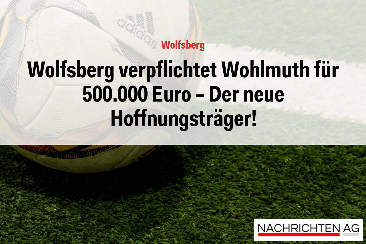 Wolfsberg verpflichtet Wohlmuth für 500.000 Euro – Der neue Hoffnungsträger!