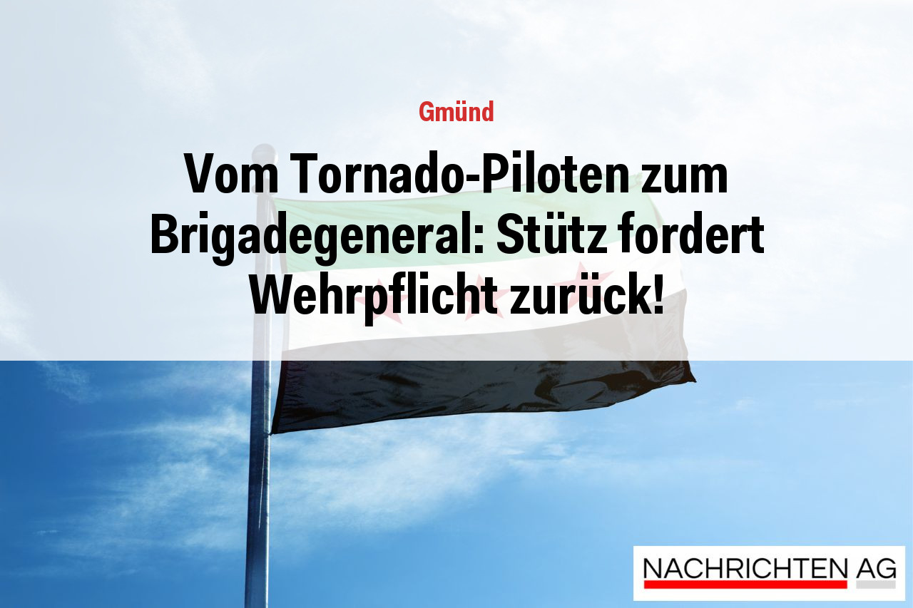 Vom Tornado-Piloten zum Brigadegeneral: Stütz fordert Wehrpflicht zurück!