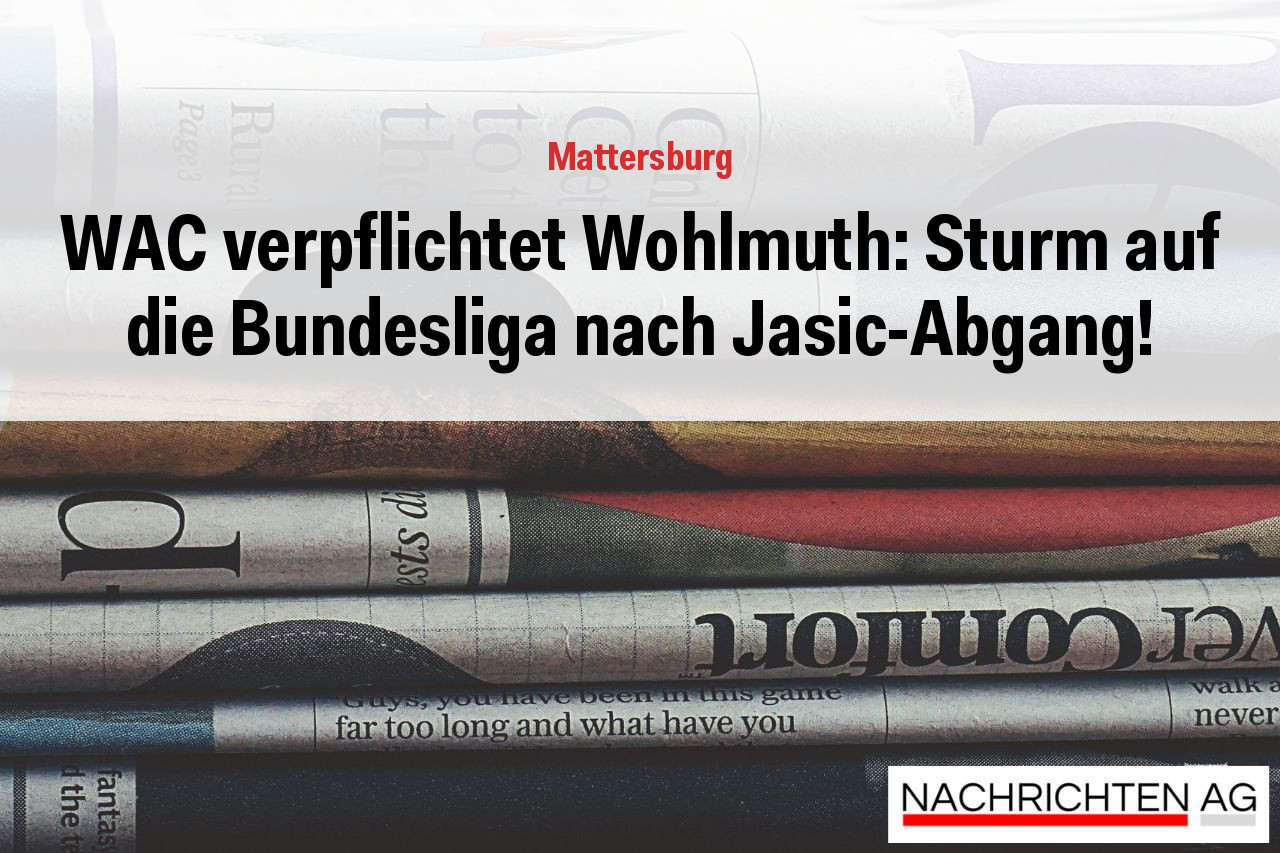 WAC verpflichtet Wohlmuth: Sturm auf die Bundesliga nach Jasic-Abgang!