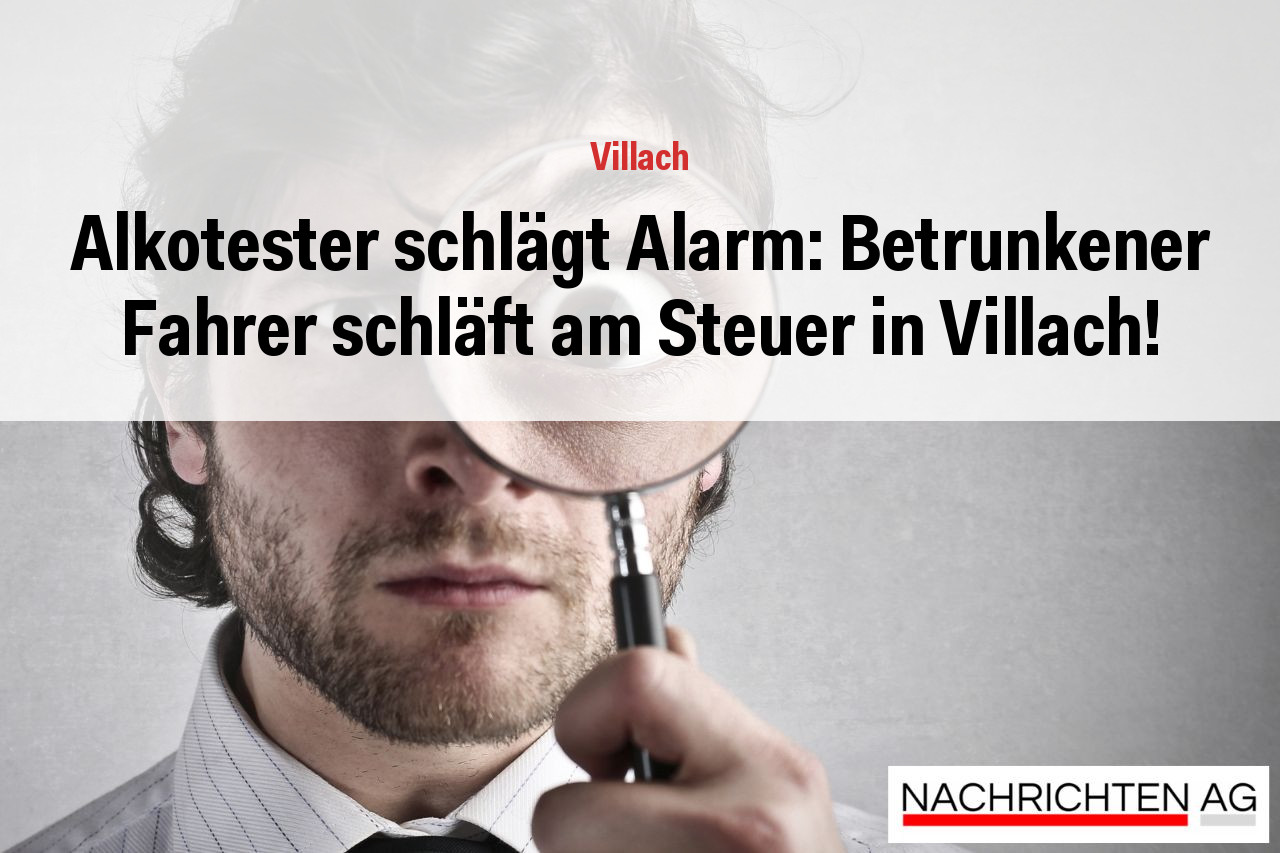 Alkotester schlägt Alarm: Betrunkener Fahrer schläft am Steuer in Villach!