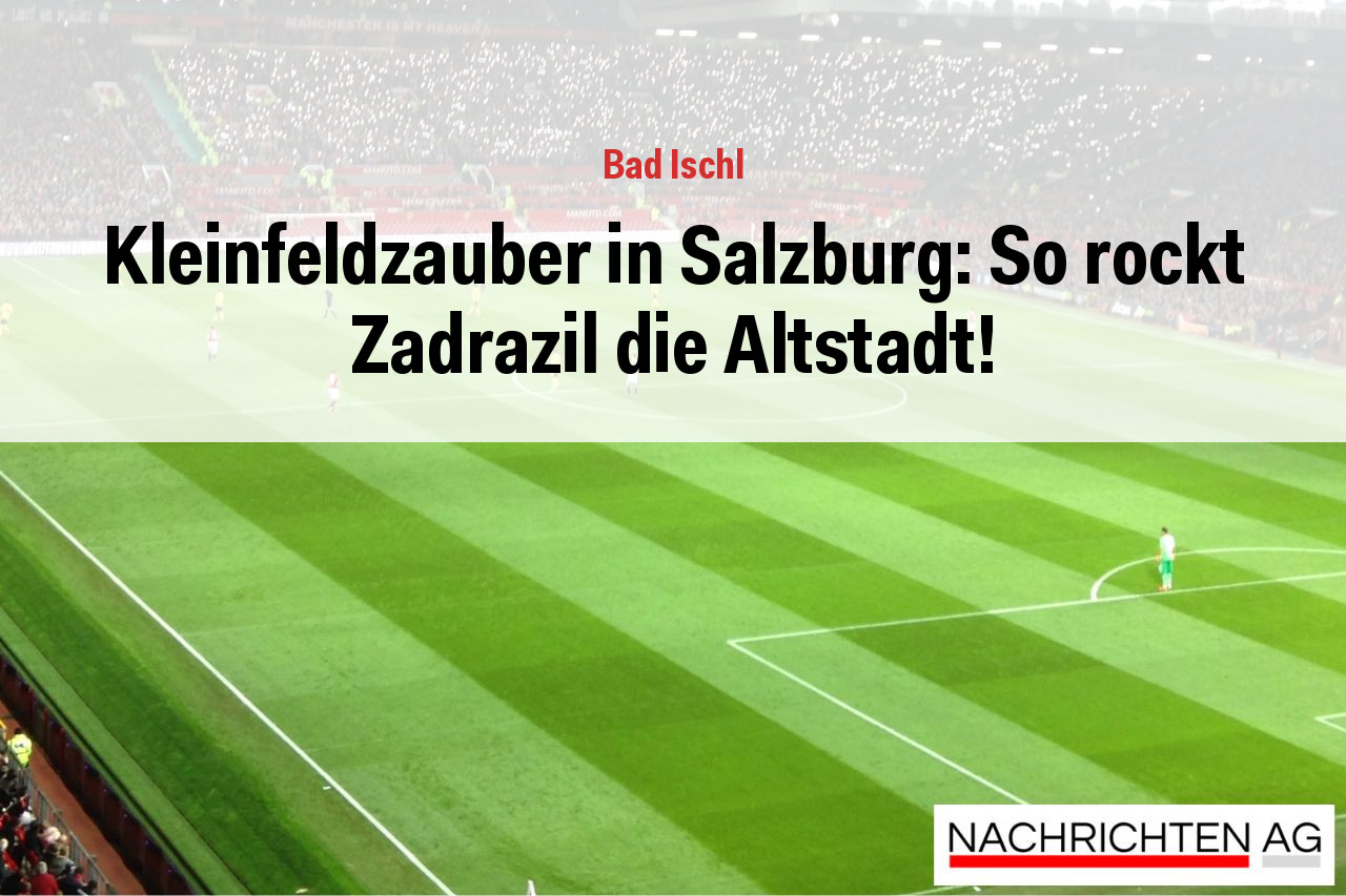 Kleinfeldzauber in Salzburg: So rockt Zadrazil die Altstadt!