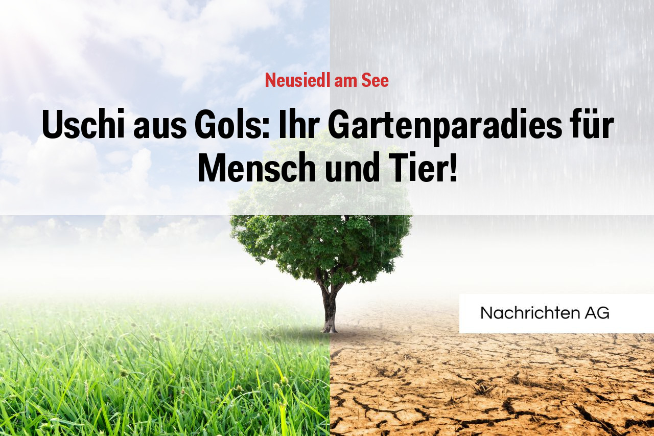 Uschi aus Gols: Ihr Gartenparadies für Mensch und Tier!
