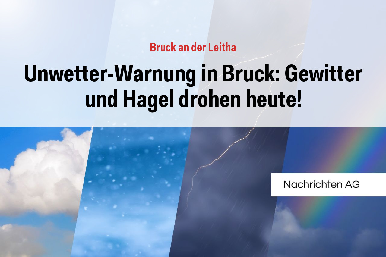 Unwetter-Warnung in Bruck: Gewitter und Hagel drohen heute!