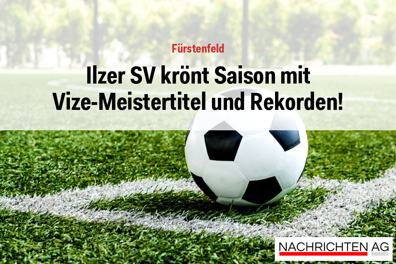 Ilzer SV krönt Saison mit Vize-Meistertitel und Rekorden!