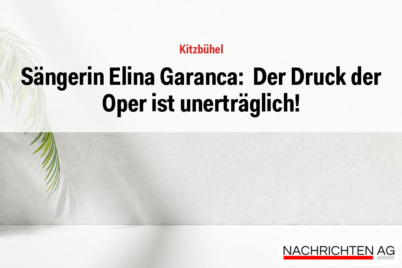 Sängerin Elina Garanca:  Der Druck der Oper ist unerträglich!