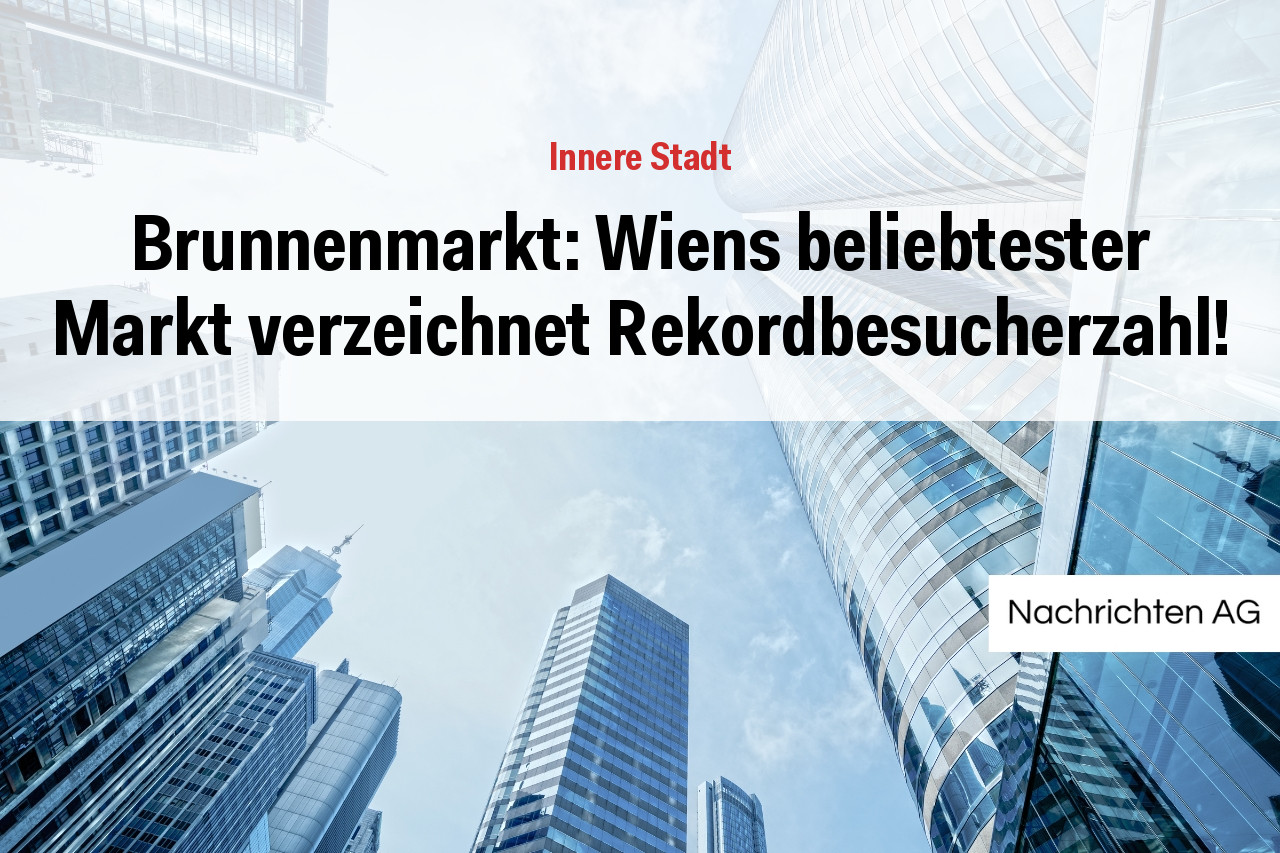 Brunnenmarkt: Wiens beliebtester Markt verzeichnet Rekordbesucherzahl!