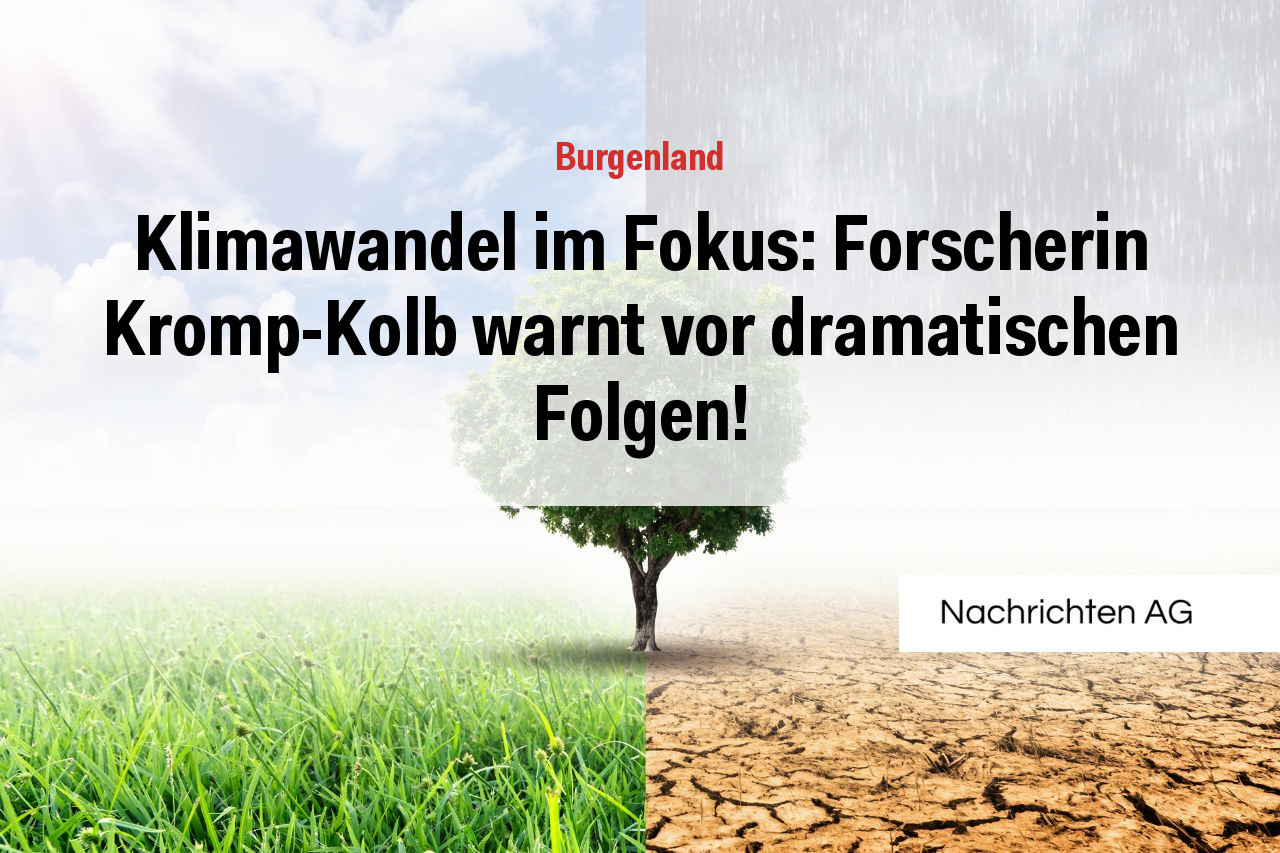Klimawandel im Fokus: Forscherin Kromp-Kolb warnt vor dramatischen Folgen!