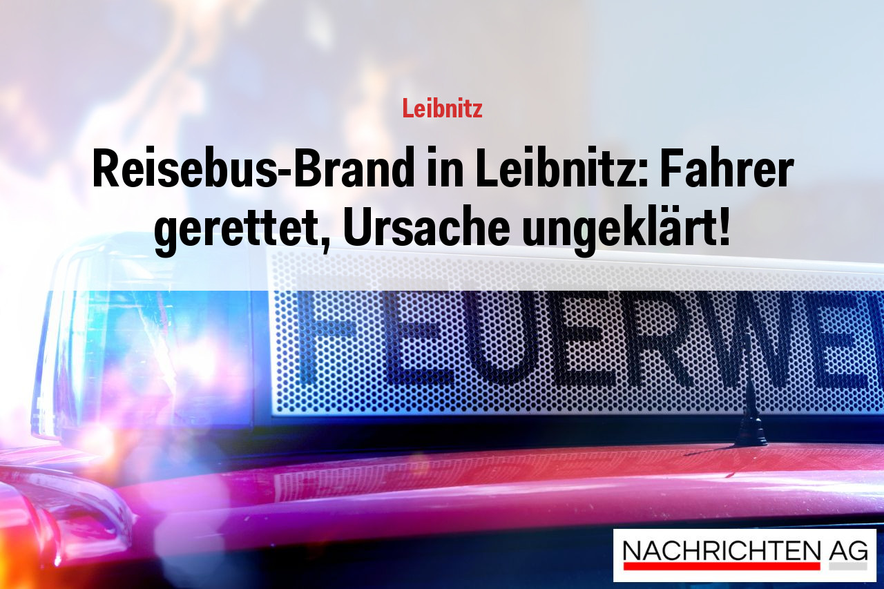 Reisebus-Brand in Leibnitz: Fahrer gerettet, Ursache ungeklärt!