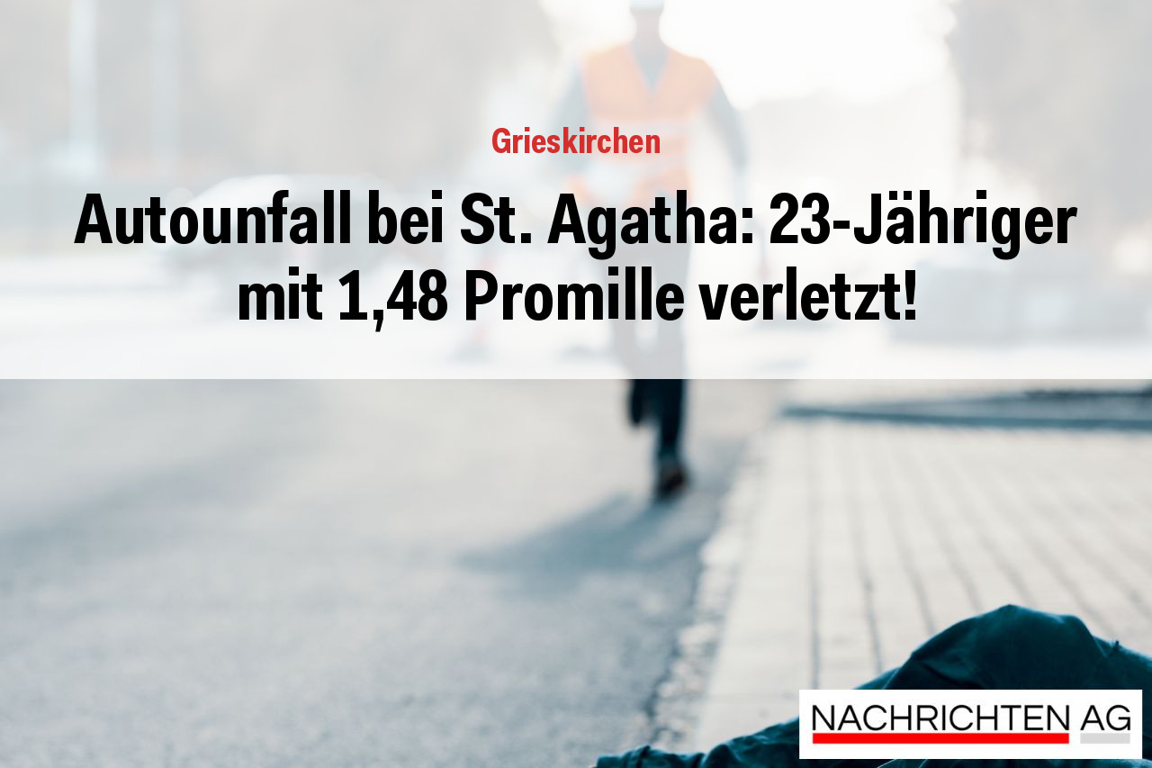 Autounfall bei St. Agatha: 23-Jähriger mit 1,48 Promille verletzt!