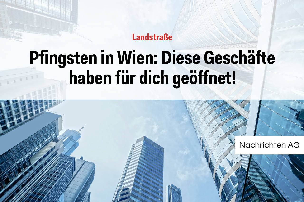 Pfingsten in Wien: Diese Geschäfte haben für dich geöffnet!