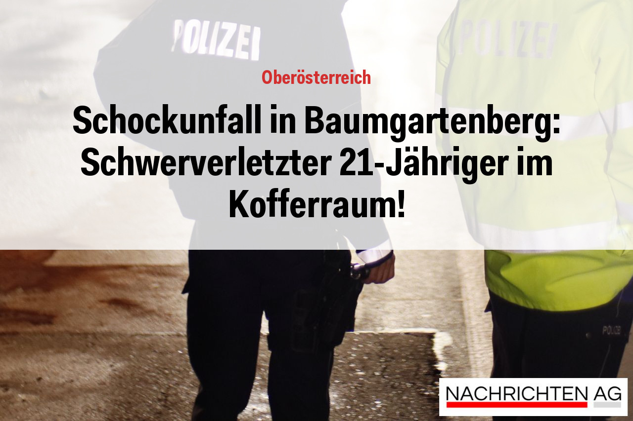 Schockunfall in Baumgartenberg: Schwerverletzter 21-Jähriger im Kofferraum!