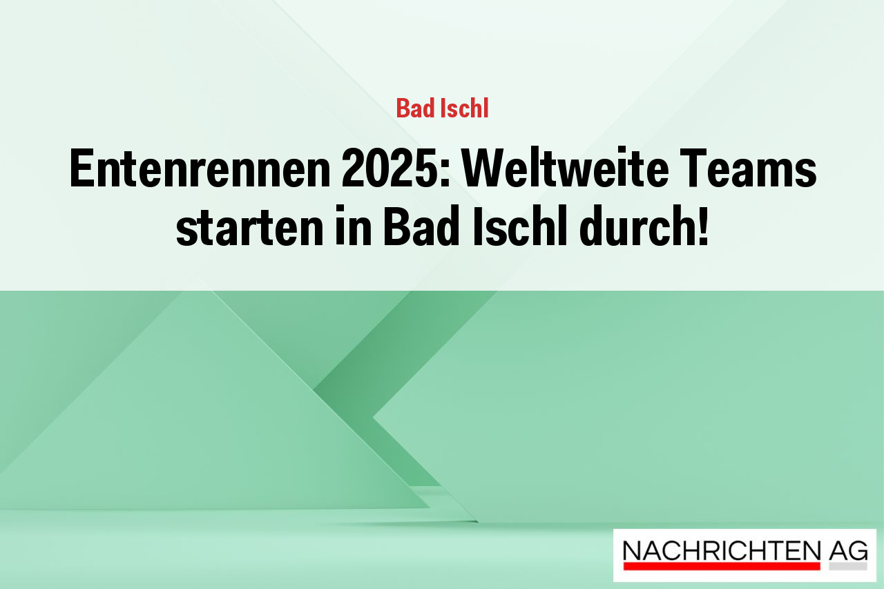 Entenrennen 2025: Weltweite Teams starten in Bad Ischl durch!
