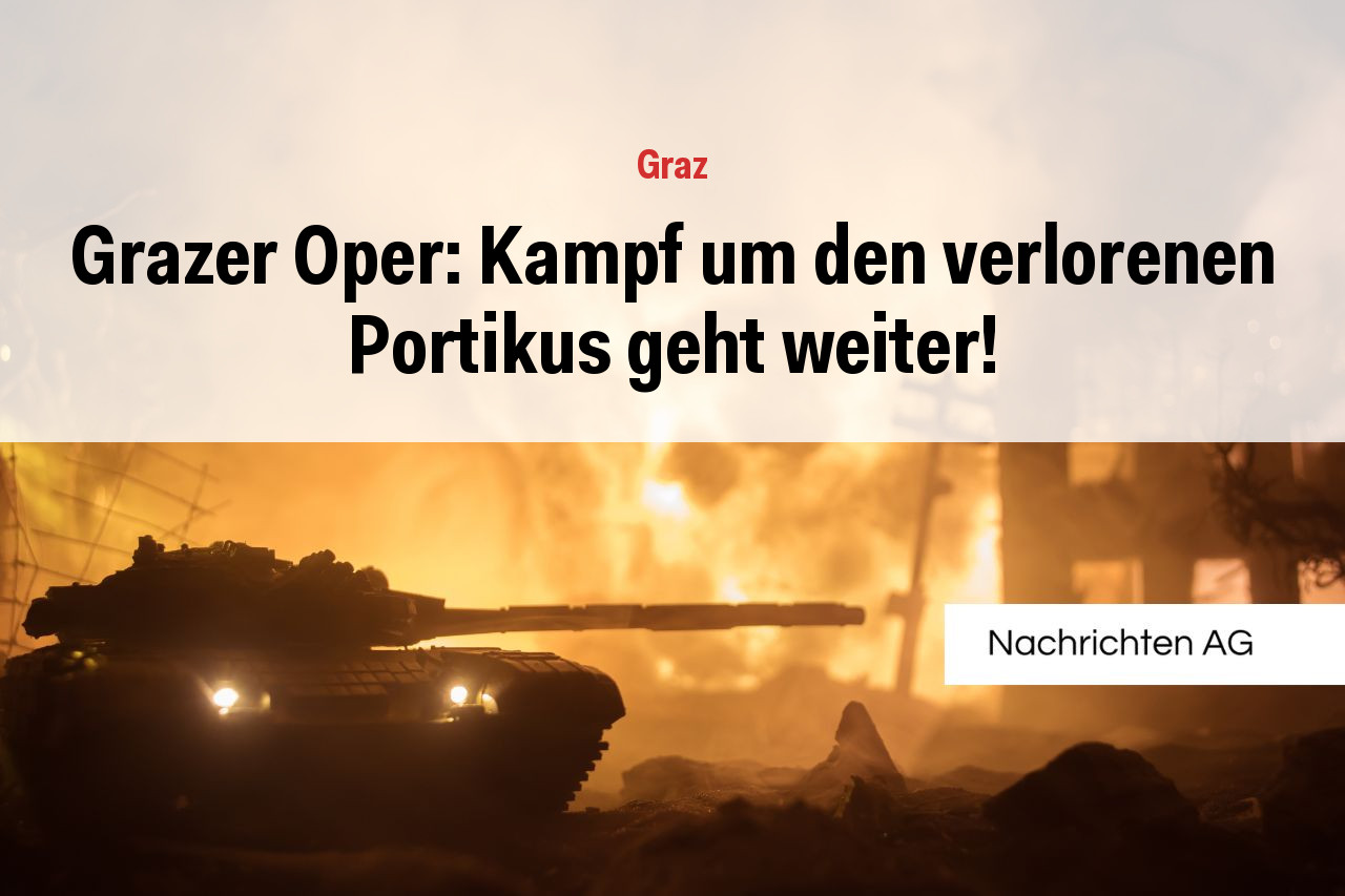 Grazer Oper: Kampf um den verlorenen Portikus geht weiter!