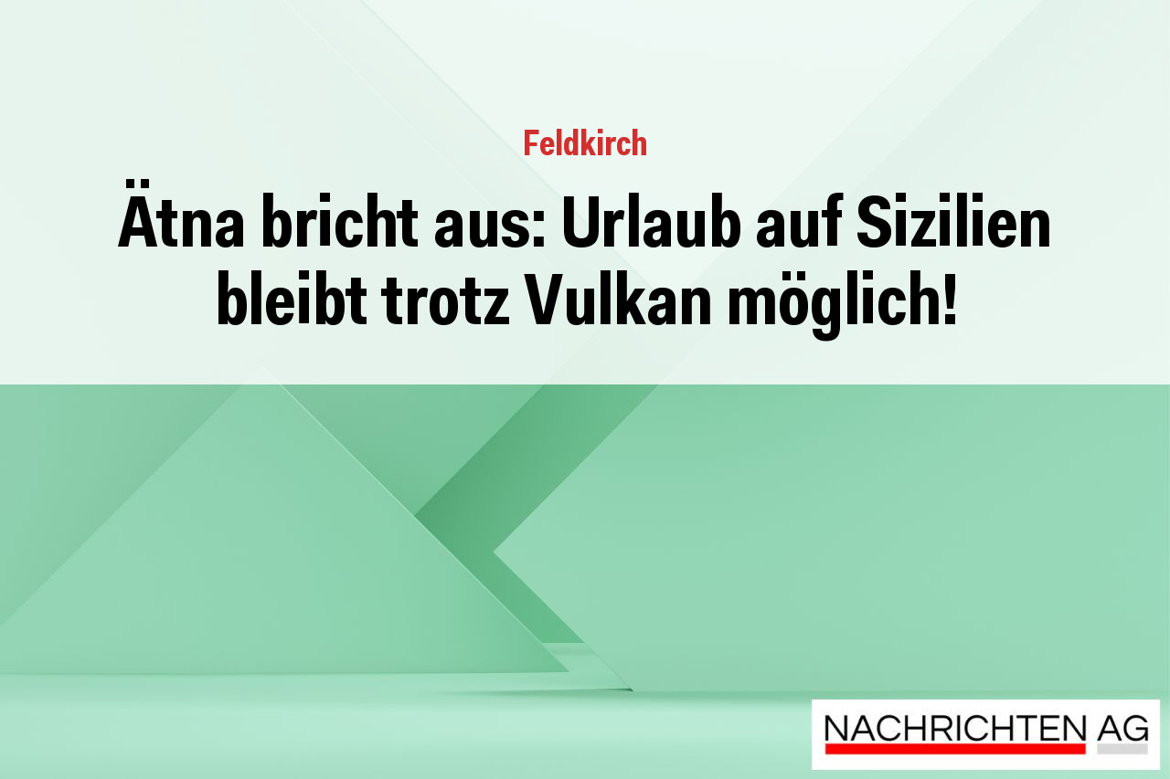 Ätna bricht aus: Urlaub auf Sizilien bleibt trotz Vulkan möglich!