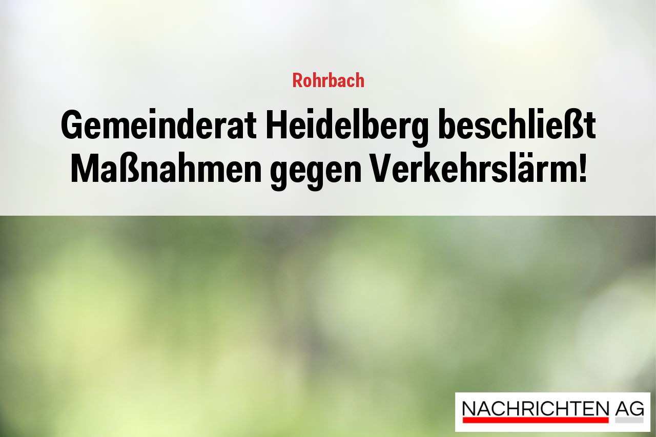 Gemeinderat Heidelberg beschließt Maßnahmen gegen Verkehrslärm!