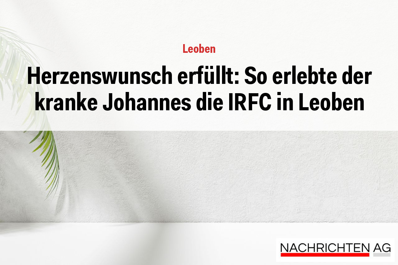 Herzenswunsch erfüllt: So erlebte der kranke Johannes die IRFC in Leoben