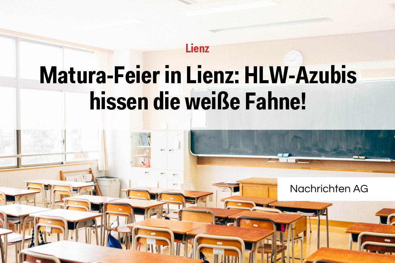 Matura-Feier in Lienz: HLW-Azubis hissen die weiße Fahne!