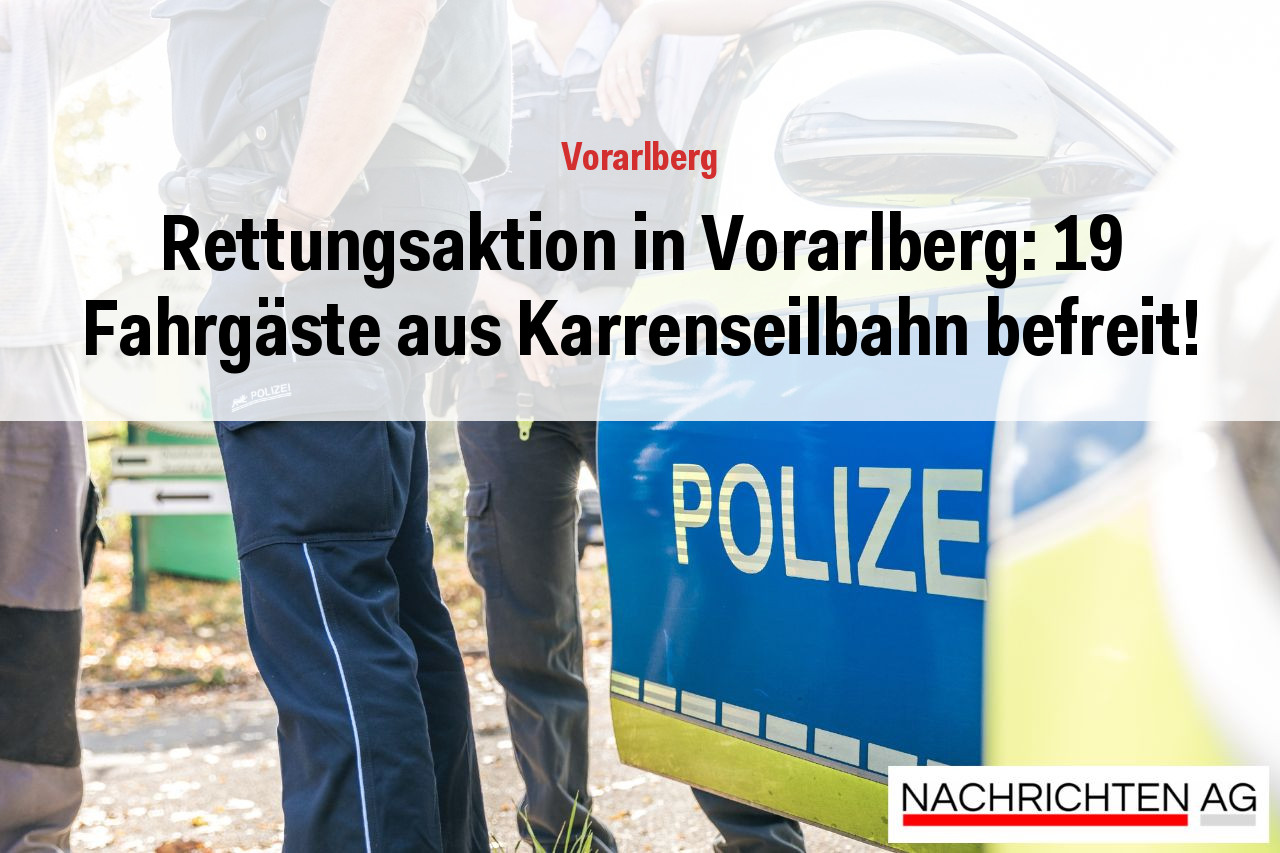 Rettungsaktion in Vorarlberg: 19 Fahrgäste aus Karrenseilbahn befreit!