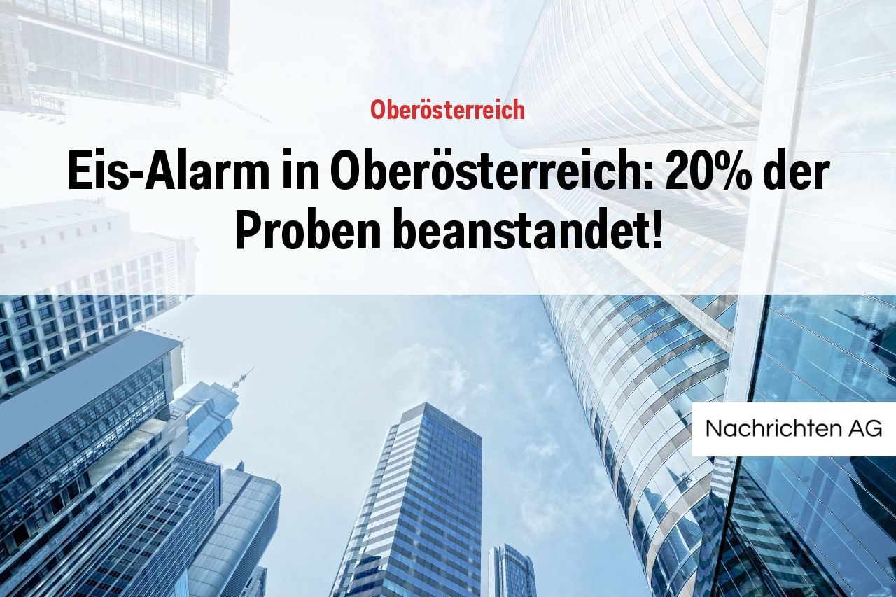 Eis-Alarm in Oberösterreich: 20% der Proben beanstandet!