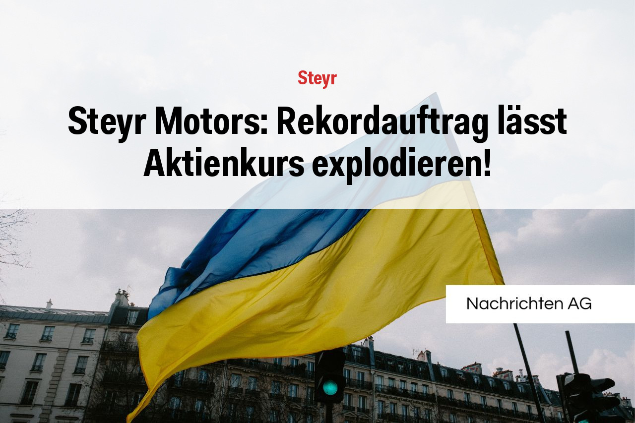 Steyr Motors: Rekordauftrag lässt Aktienkurs explodieren!