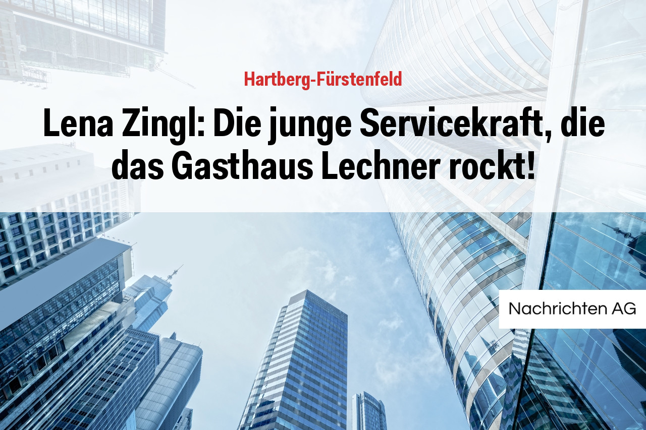 Lena Zingl: Die junge Servicekraft, die das Gasthaus Lechner rockt!