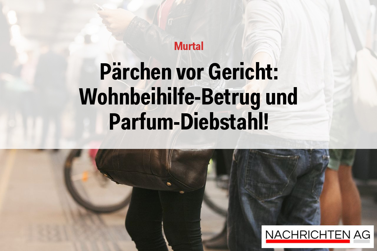 Pärchen vor Gericht: Wohnbeihilfe-Betrug und Parfum-Diebstahl!