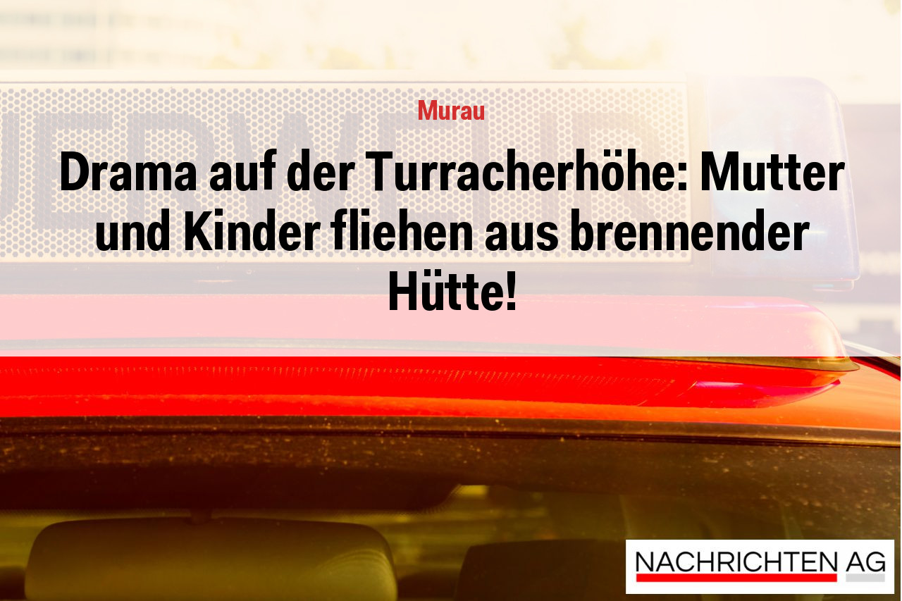 Drama auf der Turracherhöhe: Mutter und Kinder fliehen aus brennender Hütte!
