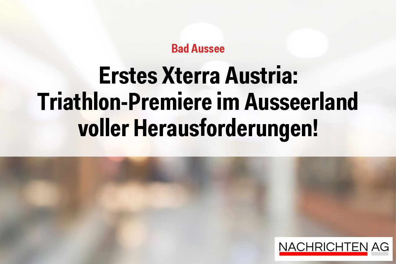 Erstes Xterra Austria: Triathlon-Premiere im Ausseerland voller Herausforderungen!
