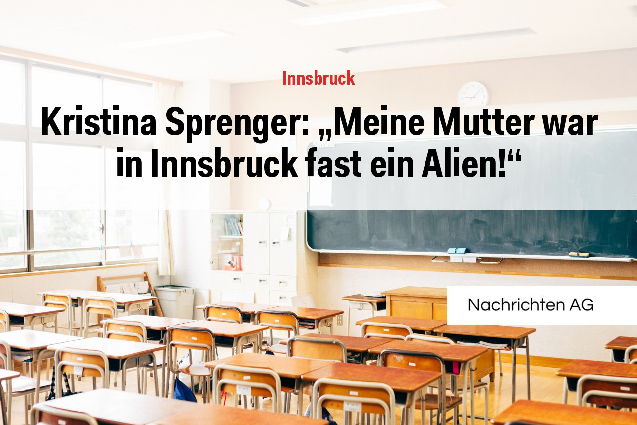 Kristina Sprenger: „Meine Mutter war in Innsbruck fast ein Alien!“