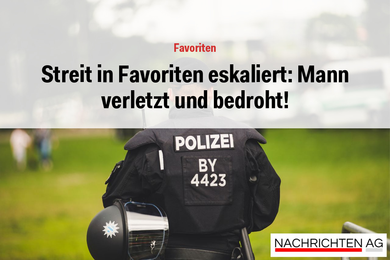 Streit in Favoriten eskaliert: Mann verletzt und bedroht!