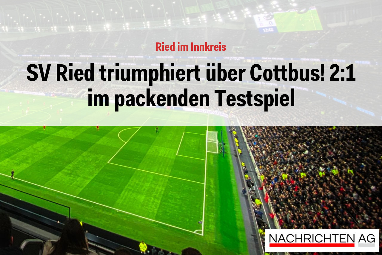 SV Ried triumphiert über Cottbus! 2:1 im packenden Testspiel