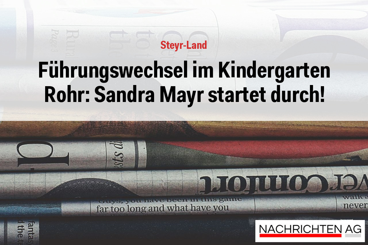 Führungswechsel im Kindergarten Rohr: Sandra Mayr startet durch!