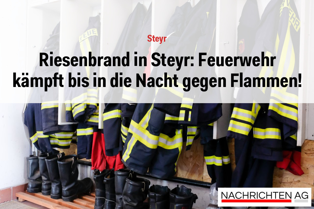 Riesenbrand in Steyr: Feuerwehr kämpft bis in die Nacht gegen Flammen!