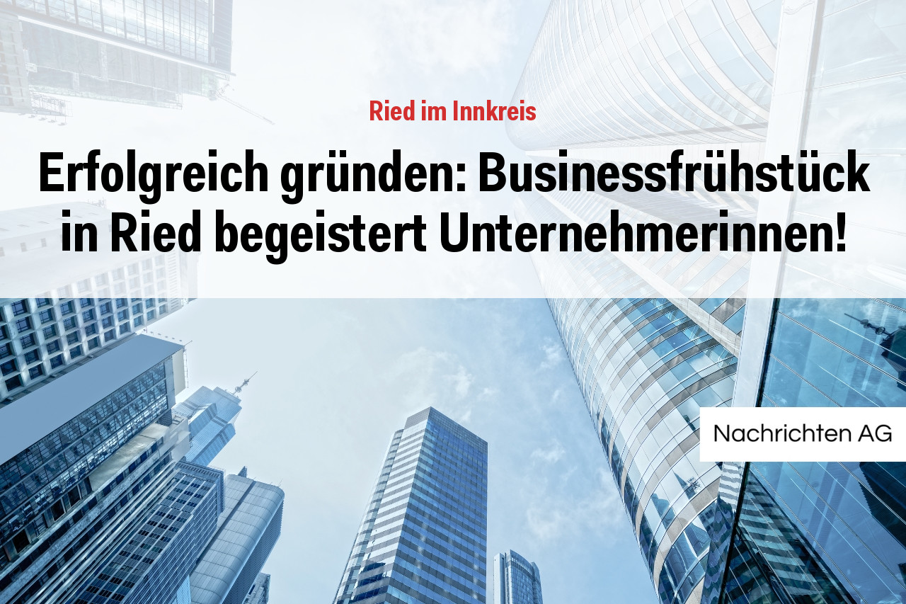 Erfolgreich gründen: Businessfrühstück in Ried begeistert Unternehmerinnen!