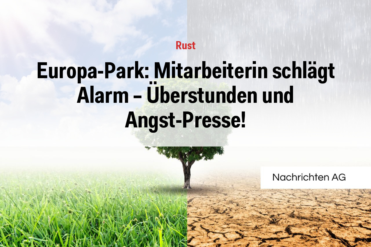 Europa-Park: Mitarbeiterin schlägt Alarm – Überstunden und Angst-Presse!