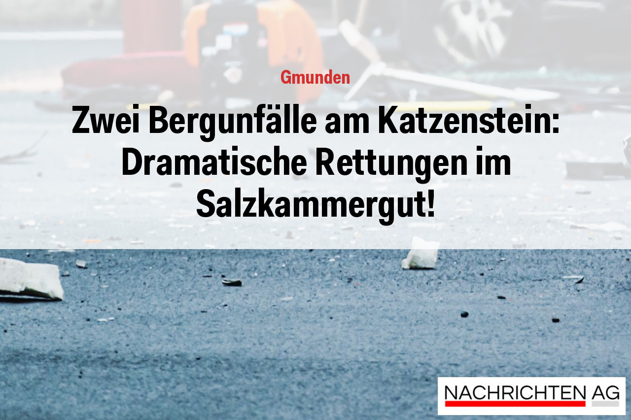 Zwei Bergunfälle am Katzenstein: Dramatische Rettungen im Salzkammergut!
