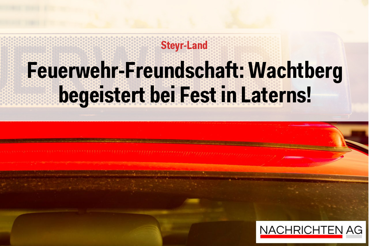 Feuerwehr-Freundschaft: Wachtberg begeistert bei Fest in Laterns!