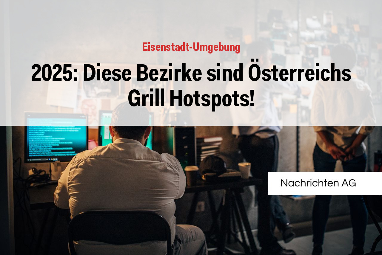 2025: Diese Bezirke sind Österreichs Grill Hotspots!