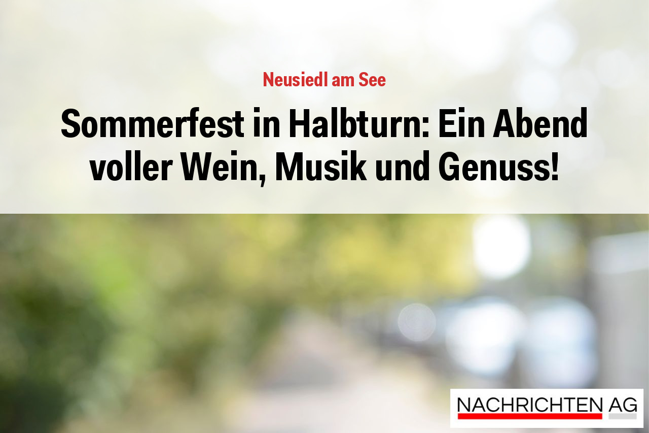 Sommerfest in Halbturn: Ein Abend voller Wein, Musik und Genuss!