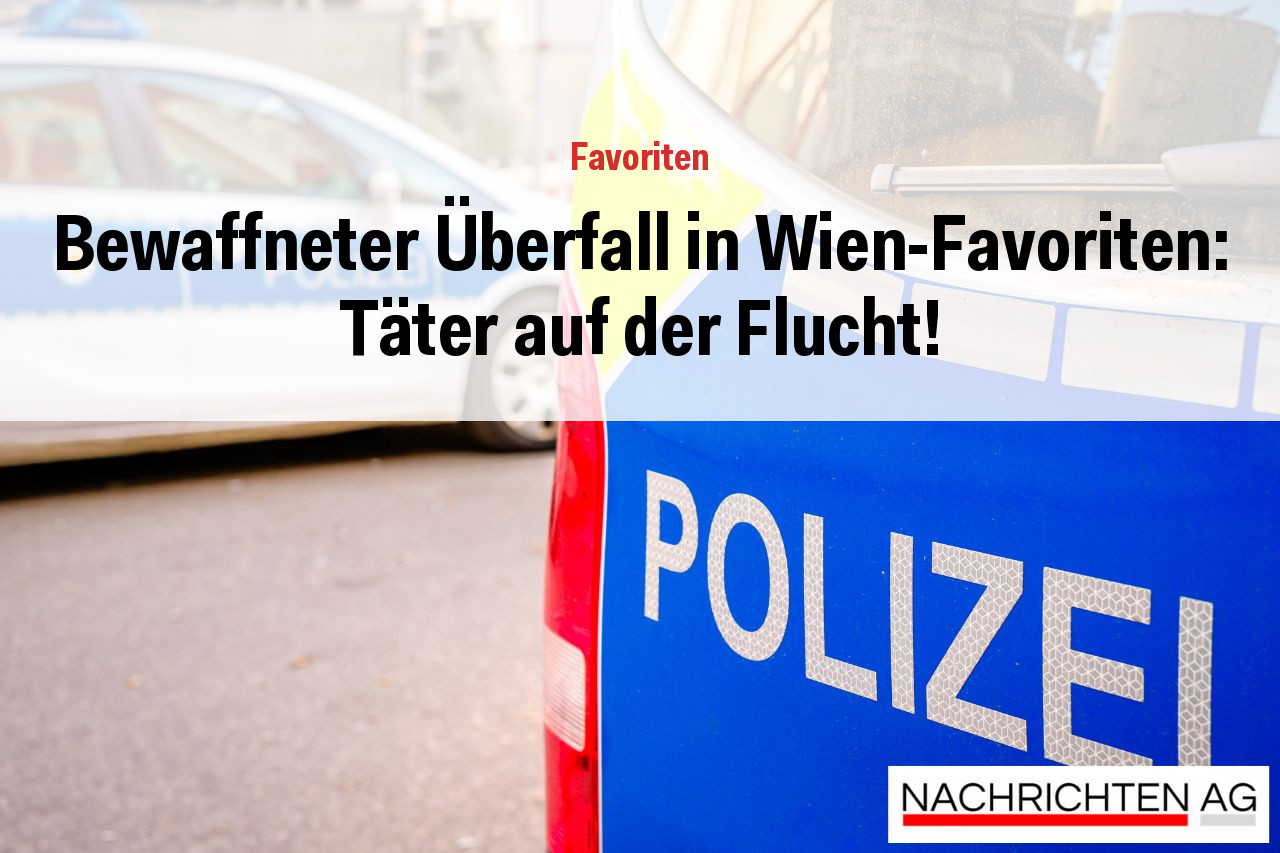 Bewaffneter Überfall in Wien-Favoriten: Täter auf der Flucht!