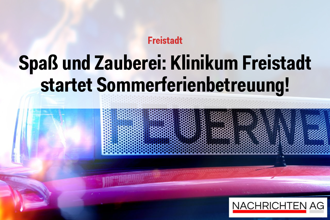 Spaß und Zauberei: Klinikum Freistadt startet Sommerferienbetreuung!
