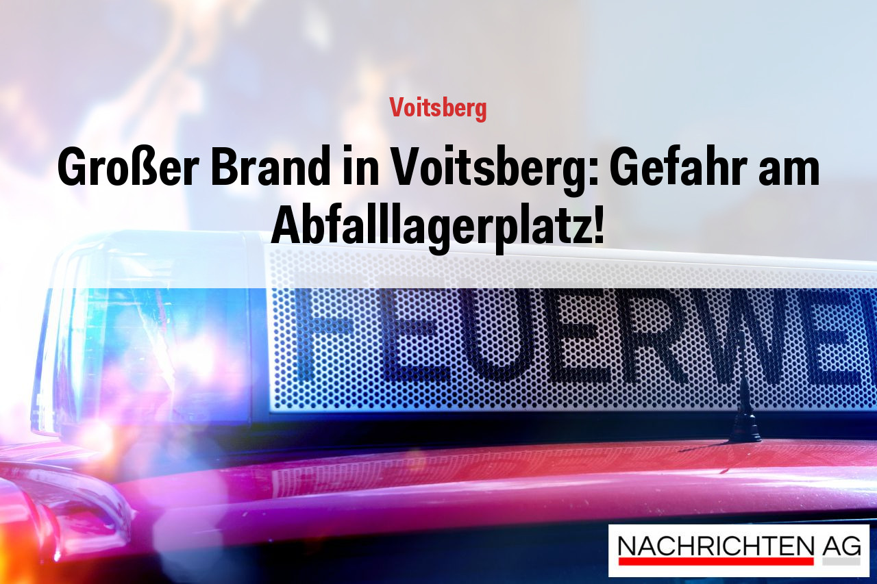Großer Brand in Voitsberg: Gefahr am Abfalllagerplatz!