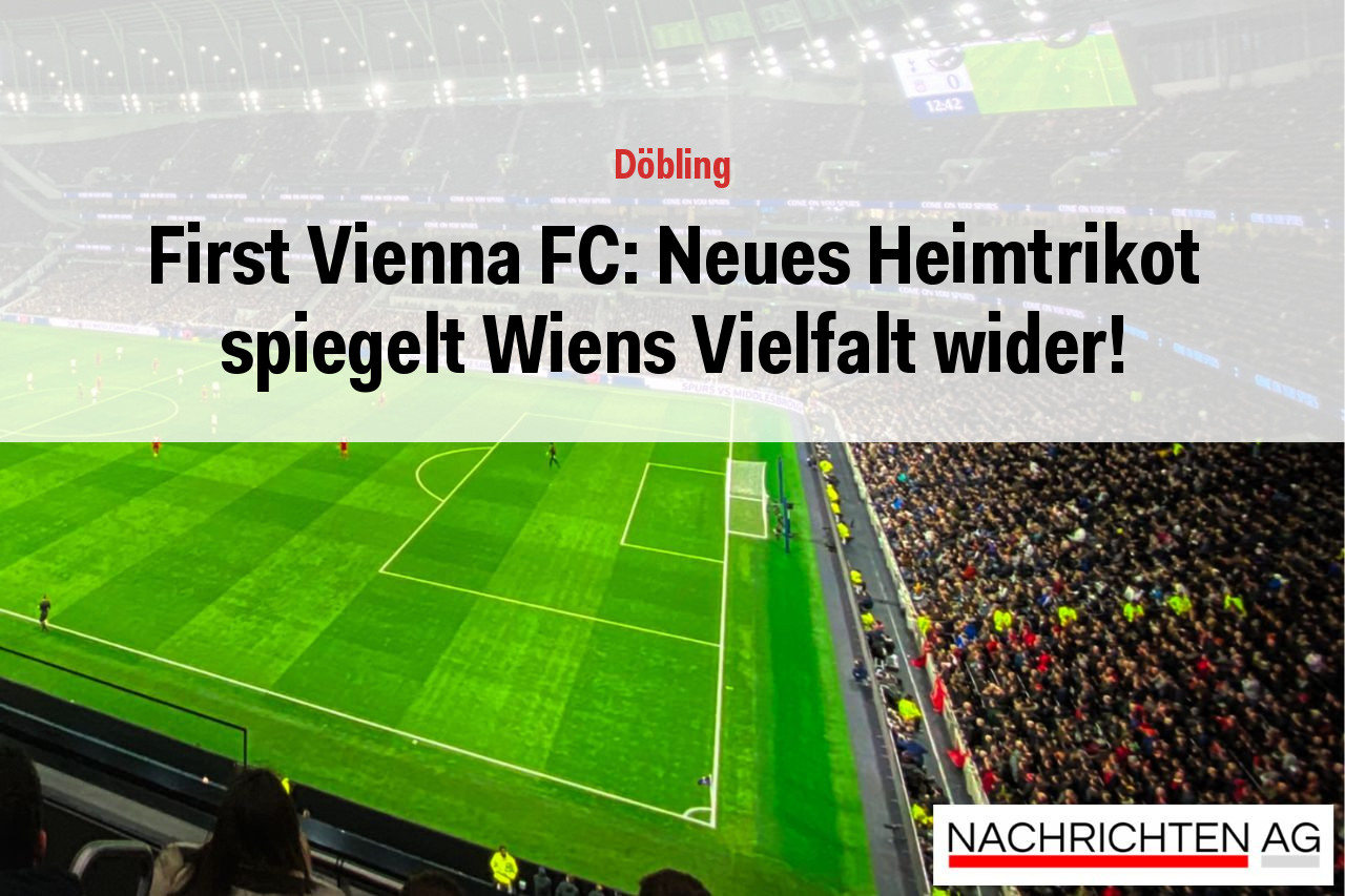 First Vienna FC: Neues Heimtrikot spiegelt Wiens Vielfalt wider!
