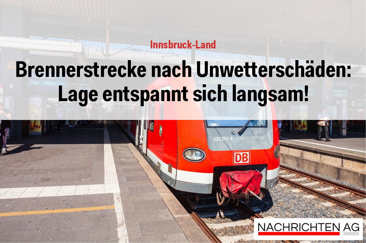Brennerstrecke nach Unwetterschäden: Lage entspannt sich langsam!